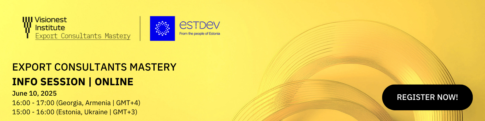 EXPORT CONSULTANTS MASTERY INFO SESSION  ONLINE June 10, 2025 1600 - 1700 (Georgia, Armenia  GMT+4) 1500 - 1600 (Estonia, Ukraine  GMT+3)
